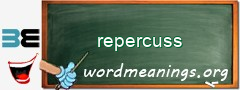 WordMeaning blackboard for repercuss